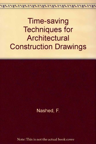 Beispielbild fr Time-Saving Techniques for Architectural Construction Drawings zum Verkauf von Better World Books