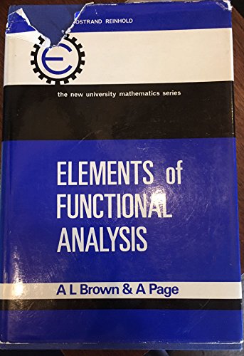 Elements of functional analysis, (The New university mathematics series) (9780442011093) by Brown, A.L.; Page, A.