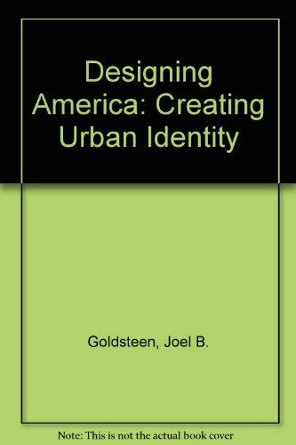 Beispielbild fr Designing America : Creating Urban Identity: A Primer on Improving U. S. Cities for a Changing Future Using the Project Approach to the Design and Financing of the Spaces Between Buildings zum Verkauf von Better World Books