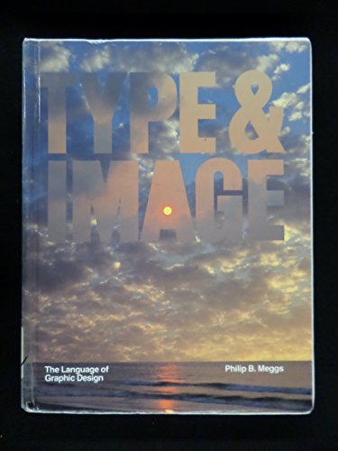 Type and Image: The Language of Graphic Design - Meggs, Philip B.