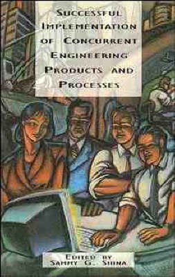 Stock image for Successful Implementation of Concurrent Engineering Products and Processes for sale by J. HOOD, BOOKSELLERS,    ABAA/ILAB