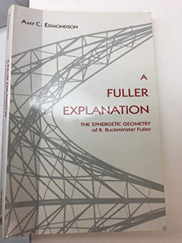 9780442012670: A Fuller Explanation: The Synergetic Geometry of R. Buckminster Fuller