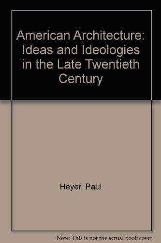 9780442013288: American Architecture: Ideas and Ideologies in the Late Twentieth Century