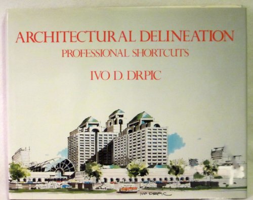 Imagen de archivo de Architectural Delineation: Professional Shortcuts a la venta por Half Price Books Inc.