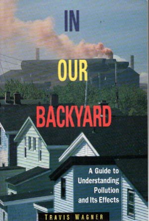 Beispielbild fr In Our Backyard: A Guide to Understanding Pollution and Its Effects zum Verkauf von BookHolders