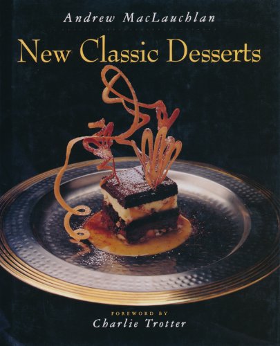New Classic Desserts (Hospitality, Travel & Tourism) (9780442017354) by Andrew MacLauchlan