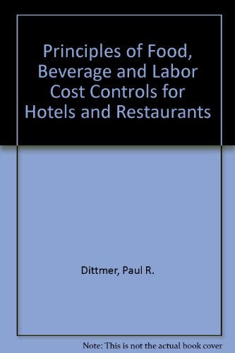 Principles of Food, Beverage and Labor Cost Controls for Hotels and Restaurants - Dittmer, Paul R.; Griffin, Gerald G.