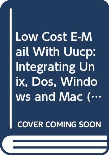 Low Cost E-Mail With Uucp: Integrating Unix, Dos, Windows and Mac