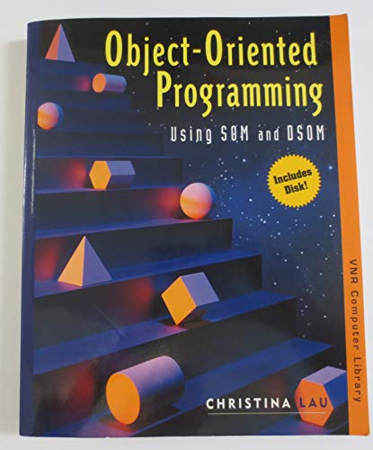 Object-oriented programming using SOM and DSOM (VNR computer library) (9780442019488) by Lau, Christina