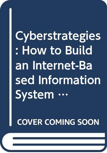 Beispielbild fr Cyberstrategies: How to Build an Internet-Based Information System zum Verkauf von WeBuyBooks