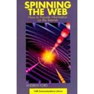 Imagen de archivo de Spinning the Web: How to Provide Information on the Internet (Vnr Communications Library) a la venta por WorldofBooks