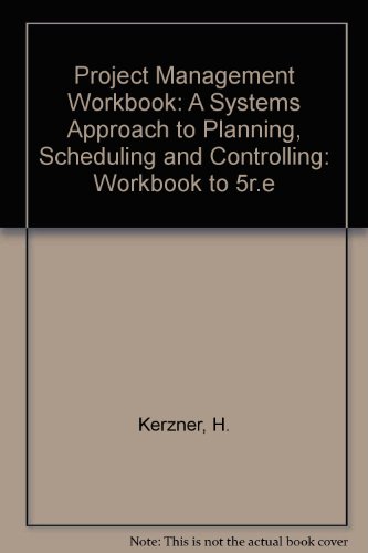 9780442022297: Project Management Workbook: A Systems Approach to Planning, Scheduling and Controlling: Workbook to 5r.e