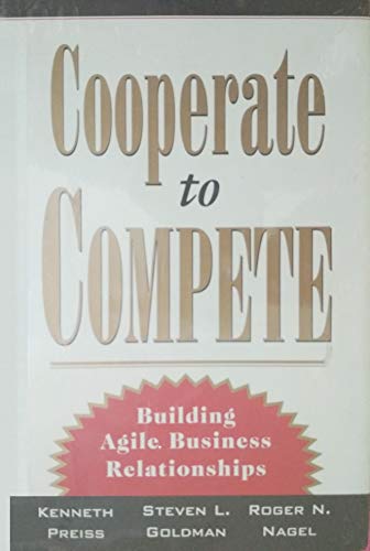 Stock image for Cooperate to Compete : Building Agile Business Relationships for sale by Better World Books
