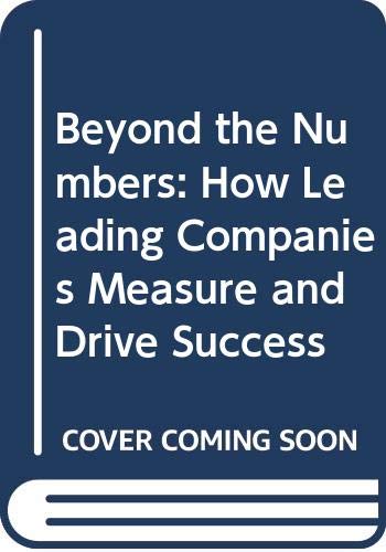 Beispielbild fr Beyond the Numbers: How Leading Companies Measure and Drive Success zum Verkauf von WorldofBooks