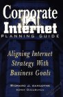 Stock image for Corporate Internet Planning Guide: Aligning Internet Strategy With Business Goals for sale by Wonder Book