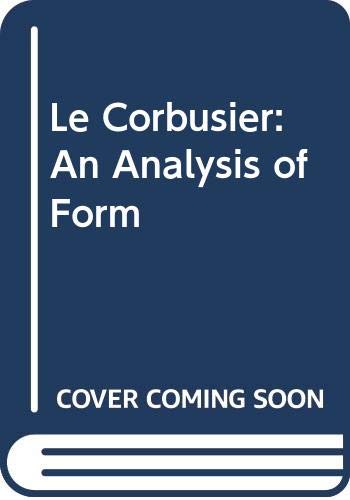 9780442024321: Le Corbusier: An Analysis of Form