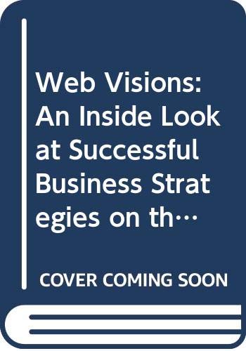 Beispielbild fr Web Visions: An Inside Look at Successful Business Strategies on the Net zum Verkauf von Robinson Street Books, IOBA