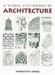 Beispielbild fr A Visual Dictionary of Architecture zum Verkauf von Better World Books