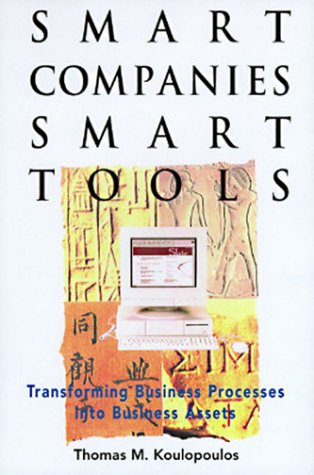 9780442024963: Smart Companies, Smart Tools: Transforming Business Processes into Business Assets