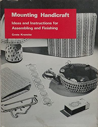 Stock image for Mounting Handicraft: Ideas and Instructions for Assembling and Finishing for sale by Crotchety Rancher's Books