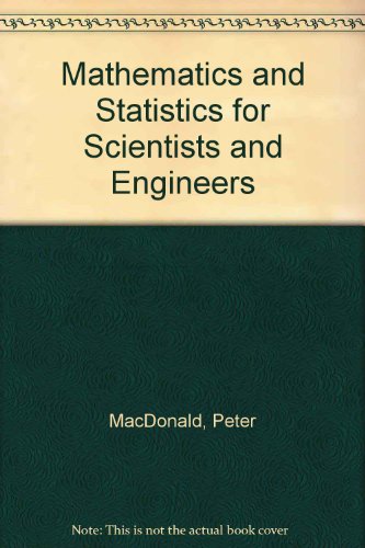 Mathematics and Statistics for Scientists and Engineers (9780442050665) by P. MacDonald