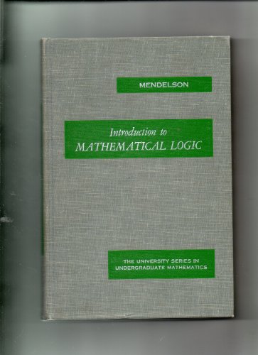 9780442053000: Introduction to Mathematical Logic (University Series in Undergraduate Mathematics)