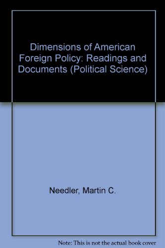 Dimensions of American Foreign Policy: Readings and Documents (Political Science S.) (9780442059491) by Needler