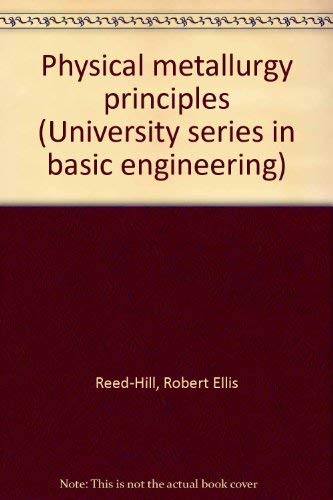 9780442068646: Physical metallurgy principles (University series in basic engineering)