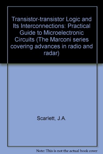 Transistor-Transistor Logic and Its Interconnections a Practical Guide to the Microelectronic Cir...