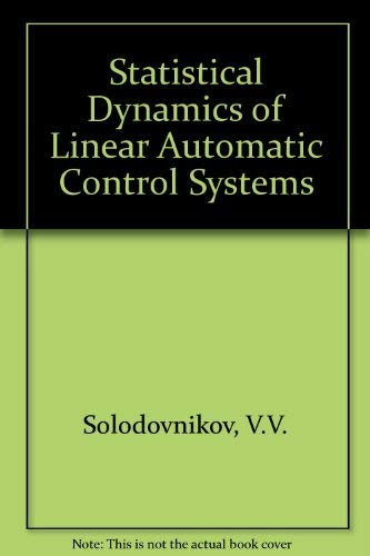 Stock image for Statistical Dynamics of Linear Automatic Control Systems for sale by Mahler Books