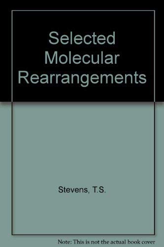 Selected Molecular Rearrangements (9780442079833) by Stevens, T. S.; Watts, W. E.