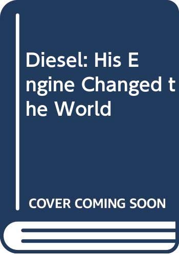 Diesel: His Engine Changed the World (9780442095314) by Wilson, Charles Morrow