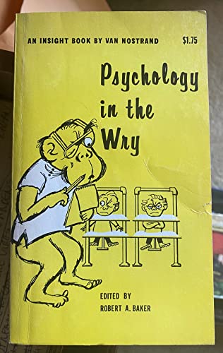 Psychology in the Wry (Insight Books) (9780442098612) by Robert A. Baker