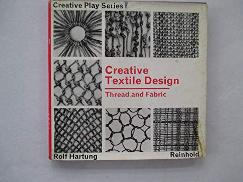 Creative Textile Design: Thread and Fabric. - Hartung, Rolf.