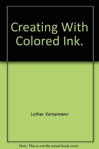 9780442113582: Creating With Colored Ink