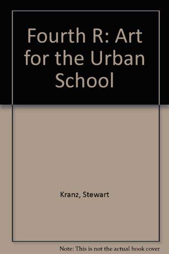 Imagen de archivo de The Fourth 'R' : Art for the Urban School a la venta por Better World Books