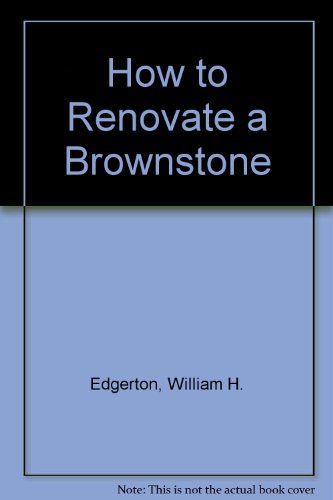 How to Renovate a Brownstone (9780442121549) by William H Edgerton