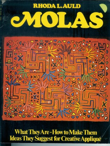9780442200503: Molas: What They are, How to Make Them, Ideas They Suggest for Creative Applique