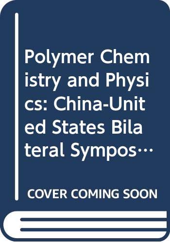 Stock image for China-U.S. Bilateral Symposium of Polymer Chemistry and Physics : Proceedings for sale by TranceWorks