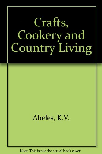 Stock image for Crafts, Cookery and Country Living for sale by WorldofBooks