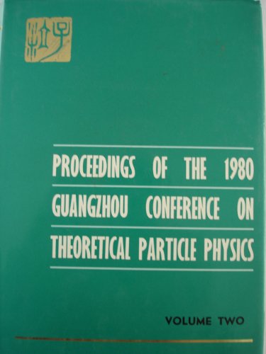 Stock image for Proceedings of the 1980 Guangzhou Conference on Theoretical Particle Physics (2 Vol. Set) for sale by Modetz Errands-n-More, L.L.C.