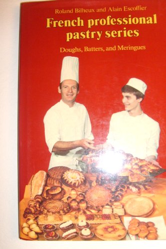 Beispielbild fr Doughs, Batters, and Meringues (The Professional French Pastry Series, Vol 1) (English and French Edition) zum Verkauf von Wonder Book