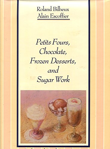 9780442205683: Petits Fours, Chocolate, Frozen Desserts, and Sugar Work (The Professional French Pastry Series) (English and French Edition)