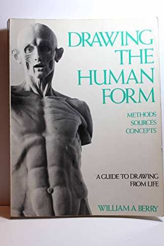 Imagen de archivo de Drawing the Human Form: Methods, Sources, Concepts: A Guide to Drawing from Life a la venta por Idaho Youth Ranch Books