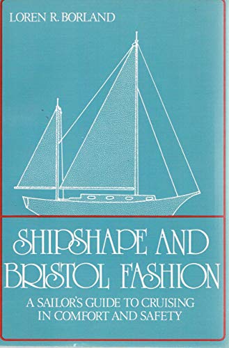 Stock image for Shipshape and Bristol Fashion : A Sailor's Guide to Cruising in Comfort and Safety for sale by Dalton Young Booksellers