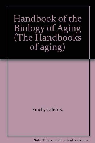 Handbook of the biology of aging (The Handbooks of aging) (9780442207960) by Finch, Caleb, And Leonard Hayflick, Editors;