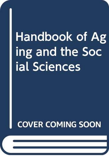 Stock image for Handbook of Aging and the Social Sciences (A volume in the three volume series entitled The Handbooks of Aging-critical comprehensive reviews of research knowledge, theories, concepts and issues) for sale by GloryBe Books & Ephemera, LLC