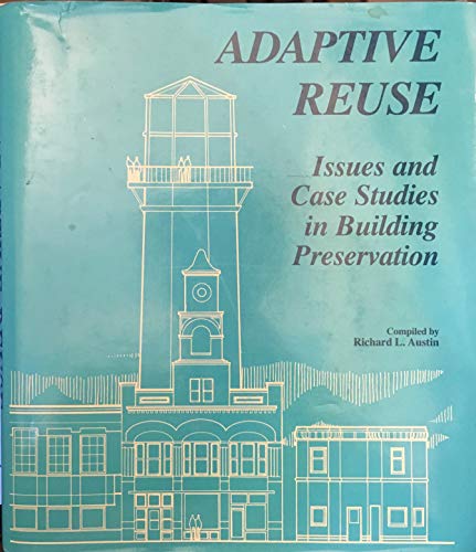 Adaptive Reuse: Issues and Case Studies in Building Preservation (9780442208158) by Woodcock, David G.;Steward, W. Cecil