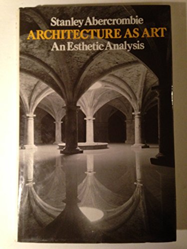 Stock image for Architecture As Art : An Esthetic Analysis for sale by Better World Books