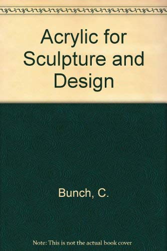 Beispielbild fr Acrylic for Sculpture and Design. zum Verkauf von Better World Books